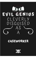 Evil Genius Cleverly Disguised As A Case Manager: Perfect Gag Gift For An Evil Case Manager Who Happens To Be A Genius! - Blank Lined Notebook Journal - 120 Pages 6 x 9 Format - Office - Birthday - 