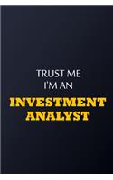 Trust Me I'm An investment analyst Notebook - Funny investment analyst Gift: Lined Notebook / Journal Gift, 100 Pages, 6x9, Soft Cover, Matte Finish