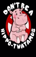 Don't Be a Hippo-Twatamus