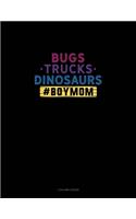 Bugs Trucks Dinosaurs #BoyMom