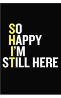 So Happy I'm Still Here
