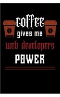 COFFEE gives me web developers power: College ruled Notebook: Jotter, Journal, Planner, Composition, Ruled Note book, Stationery Supplies, Home Stationary / School, College, University P