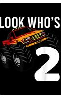 look who's 2: Monster Truck 2nd Birthday for Boys 2 year old Gift Journal/Notebook Blank Lined Ruled 6x9 100 Pages