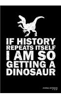 If History Repeats Itself I Am So Getting A Dinosaur