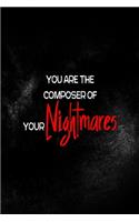You Are The Composer Of Your Nightmares: All Purpose 6x9 Blank Lined Notebook Journal Way Better Than A Card Trendy Unique Gift Solid Black Nightmare