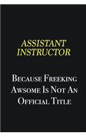 Assistant Instructor because freeking awsome is not an official title