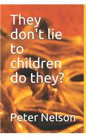 They don't lie to children do they?