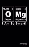 OMG I Am So Smart!: Notebook, Journal, Or Diary - 110 Blank Lined Pages - 6" X 9" - Matte Finished Soft Cover