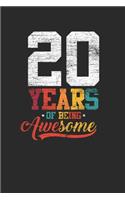 20 Years Of Being Awesome: Blank Lined Notebook - Journal for Birthday Gift Idea and Anniversay Gift Idea