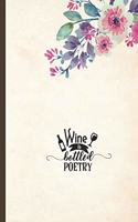 Wine is Bottled Poetry: Wine Tasting Journal - A logbook to Rate Record and Remember Wines - 6x9 small size easy to carry