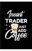 Insant Trader Just Add Coffee
