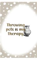 Throwing Pots Is My Therapy