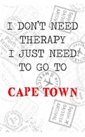 I Don't Need Therapy I Just Need To Go To Cape town: 6x9" Lined Travel Stamps Notebook/Journal Funny Gift Idea For Travellers, Explorers, Backpackers, Campers, Tourists, Holiday Memory Book