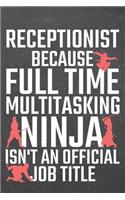Receptionist because Full Time Multitasking Ninja isn't an official Job Title
