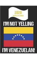 2020 Weekly Planner I'm Not Yelling I'm Venezuelan: Funny Venezuela Flag Quote Dated Calendar With To-Do List