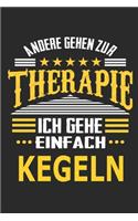 Andere gehen zur Therapie Ich gehe einfach kegeln: Notizbuch mit 110 linierten Seiten, ideal als Geschenk, auch als Dekoration verwendbar