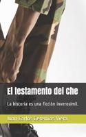 El Testamento del Che: La Historia Es Una FicciÃ³n InverosÃ­mil.