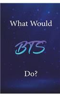 What Would BTS Do?