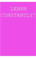 Learn constantly!