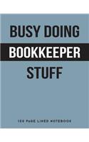 Busy Doing Bookkeeper Stuff: 150 Page Lined Notebook