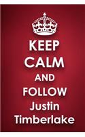 Keep Calm and Follow Justin Timberlake