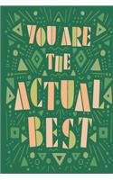 You Are The Actual Best