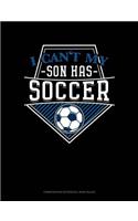 I Can't My Son Has Soccer