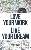 Love Your Work Live Your Dream