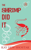 Shrimp Did It