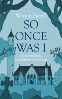 So Once Was I: Forgotten Tales from Glasnevin Cemetery: Forgotten Tales from Glasnevin Cemetery