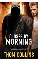 Closer by Morning