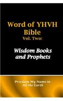 Word of Yhvh Bible Vol. Two: Wisdom Books and Prophets