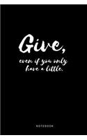 Give, Even If You Only Have a Little Notebook: Lined Notebook with Famous Buddha Quote for Everyone Who Is Spiritual or Likes Buddhism