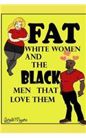 Fat White Women & the Black Men that Love them