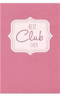 Best Club Ever - Notebook - Journal - Diary