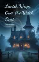 Lavish Wisps Over the Witch Dent