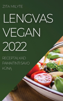 Lengvas Vegan 2022: Receptai, Kad Pamaitinti Savo KUnA