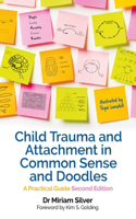 Child Trauma and Attachment in Common Sense and Doodles - Second Edition