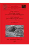 L' L'outillage lithique en contextes ethnoarchéologiques / Lithic Toolkits in Ethnoarchaeological Contexts