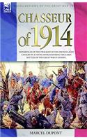 Chasseur of 1914 - Experiences of the twilight of the French Light Cavalry by a young officer during the early battles of the Great War in Europe