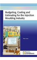 Budgeting, Costing, and Estimating for the Injection Moulding Industry