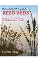 Permaculture Guide to Reed Beds: Designing, Building and Planting Your Treatment Wetland System