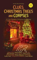 Clues, Christmas Trees and Corpses: A Cozy Mystery Christmas Anthology