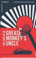 Case of the Grease Monkey's Uncle.