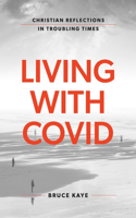 Living with Covid: Christian Reflections in Troubling Times