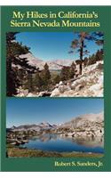 My Hikes in California's Sierra Nevada Mountains