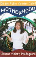 On the Roller Coaster Called Motherhood