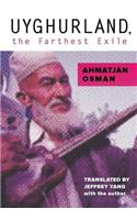 Uyghurland, the Farthest Exile