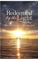 Redeemed by the Light: With the Faith of a Mustard Seed(English)