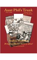 Aunt Phils Trunk Student Workbook Volume Four: Bringing Alaskas history alive!